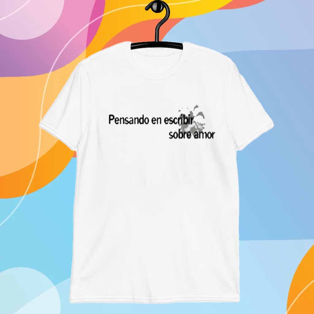 Juanjo Bona Pensando En Escribir Sobre Amor T-Shirt