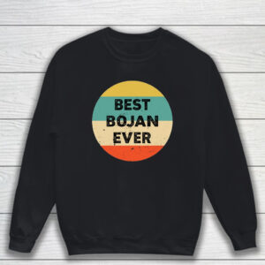 Julia Best Bojan Ever Shirt Sweatshirt