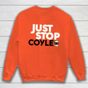 Just Stop Coyle He’s One Of Our Own Shirt Sweatshirt