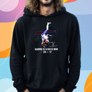 Karma Is A Bills Win Bills 20-17 Chiefs T-Shirt Hoodie