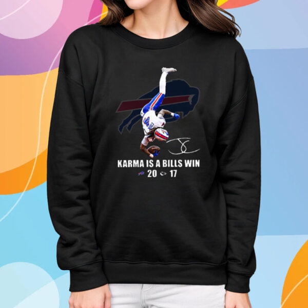 Karma Is A Bills Win Bills 20-17 Chiefs T-Shirt Sweatshirt