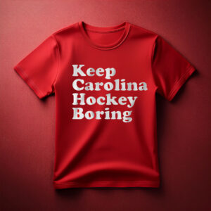 Keep Carolina Hockey Boring Shirt