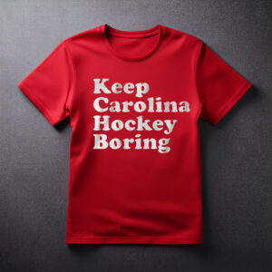 Keep Carolina Hockey Boring Shirt
