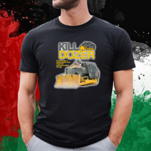 Killdozer Sometimes A Reasonable Man Must Do Unreasonable Things T-Shirt