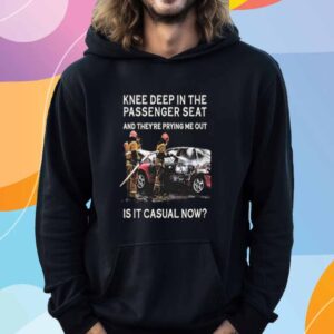 Knee Deep In The Passenger Seat Shirt