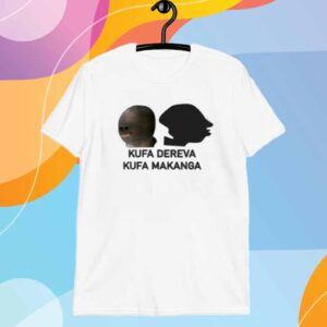 Kufa Dereva Kufa Makanga Shirt