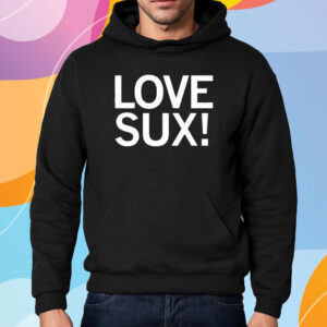 LOVE SUX SHIRT HOODIE