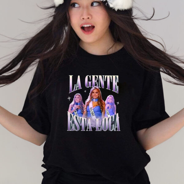 La Gente Esta Loca T-Shirts