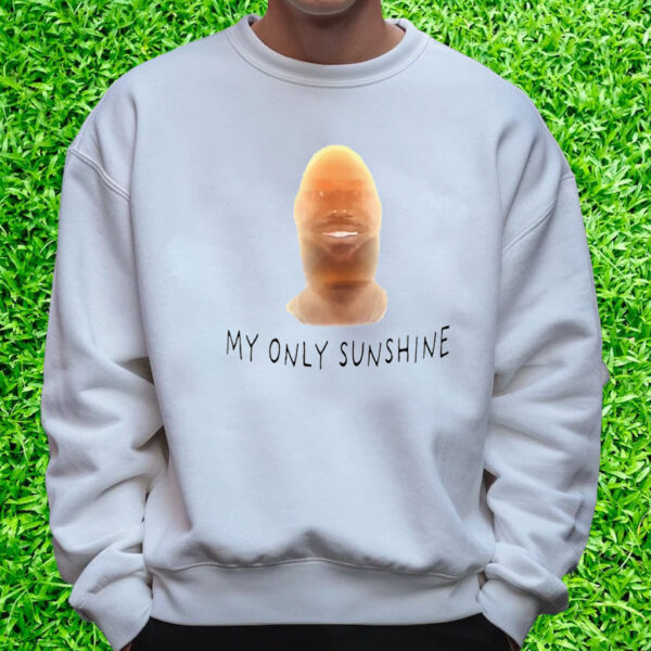 Lebron James My Only Sunshine T-Shirt Sweatshirt