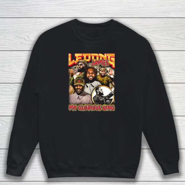 Ledong James My Glorious Qing T-Shirt Sweatshirt