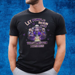 Let Purple Reign Again Washington Huskies T-Shirt