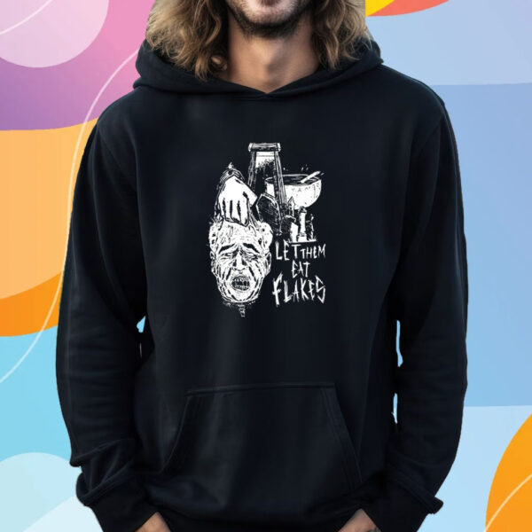 Let Them Eat Flakes T-Shirt Hoodie