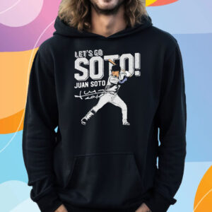 Lets Go Soto Juan Soto T-Shirt Hoodie