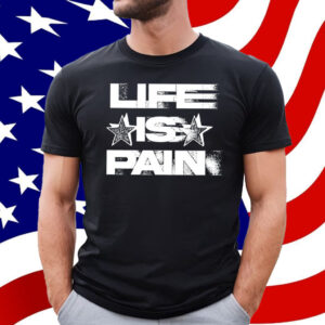 Life Is Pain Motion T-Shirt