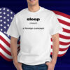 Limited Sleep A Foreign Concept T-Shirt