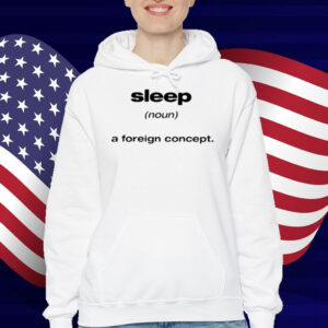 Limited Sleep A Foreign Concept T-Shirt