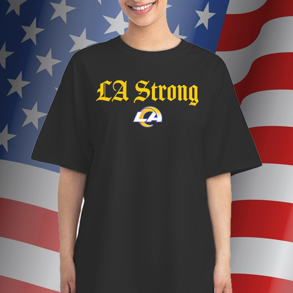 Los Angeles Rams LA Strong Shirt