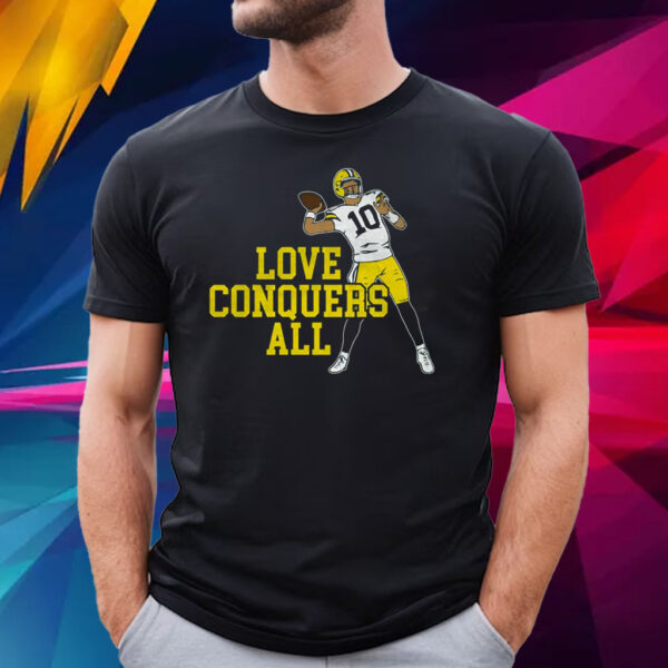 Love Conquers All T Shirt