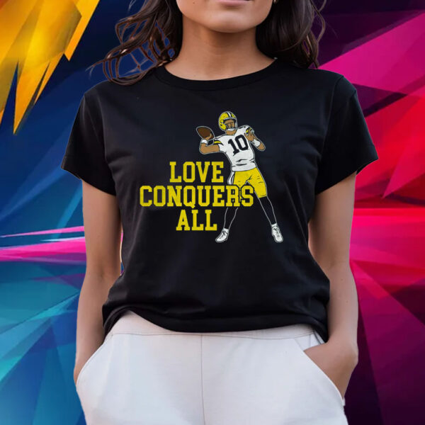 Love Conquers All T Shirts