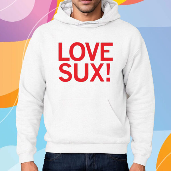 Love Sux! Shirt Hoodie