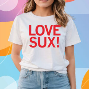 Love Sux! Shirts