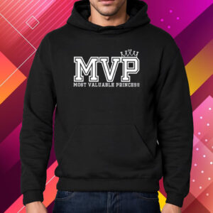 MVP Most Valuable Princess T-Shirt Hoodie