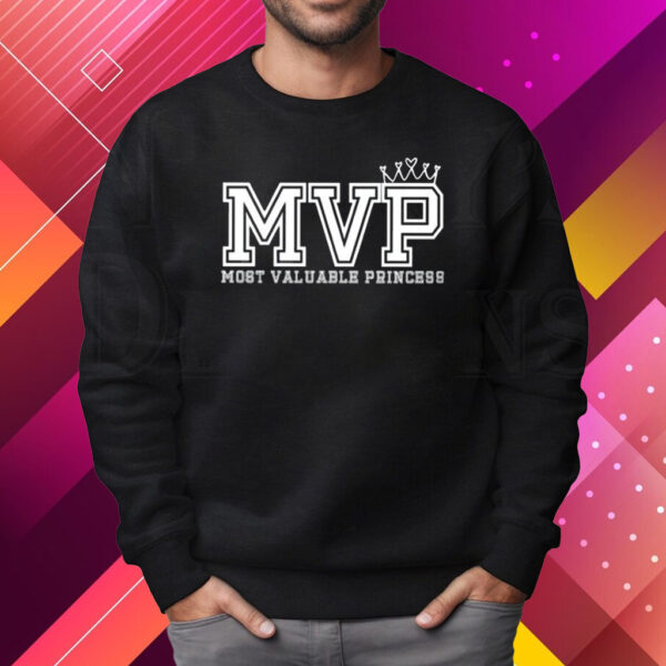 MVP Most Valuable Princess T-Shirt Sweatshirt