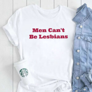 Marcus Dib Men Can’t Be Lesbians T-Shirt