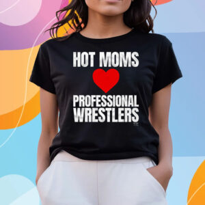 Maria Kanellis – Hot Moms Love Professional Wrestlers T-Shirts