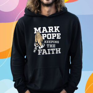 Mark Pope Keeping The Faith Bbn T-Shirt Hoodie