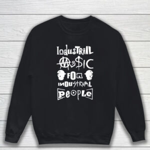 Martin Atkins Industrial Music For Industrial People Shirt Sweatshirt