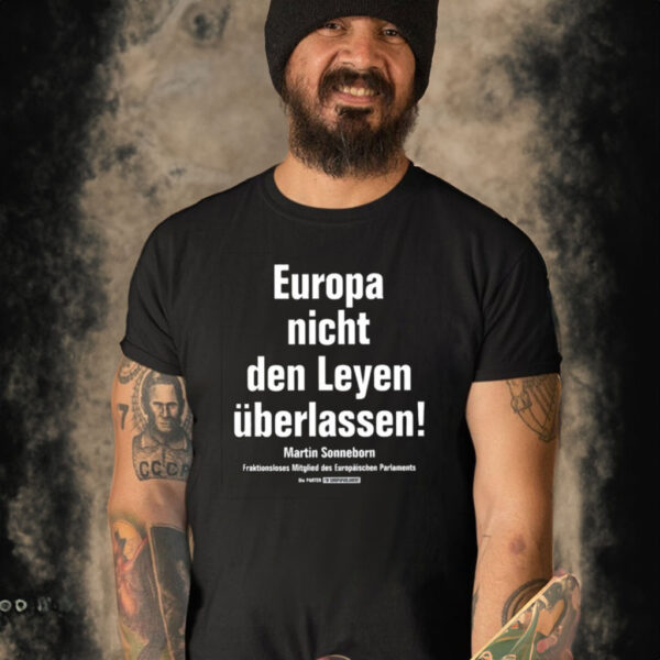 Martin Sonneborn Europa Nicht Den Leyen Uberlassen T-Shirt