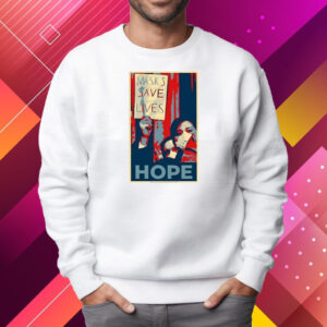 Masks Save Lives Hope Shirt Sweatshirt