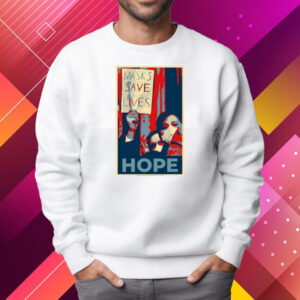 Masks Save Lives Hope Shirt Sweatshirt