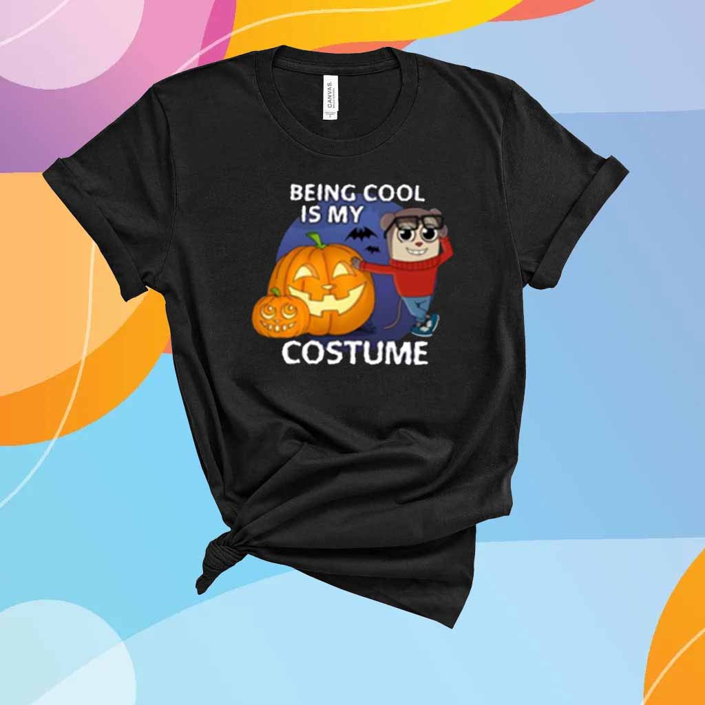 Maxdesignpro Being Cool Is My Costume Shirt