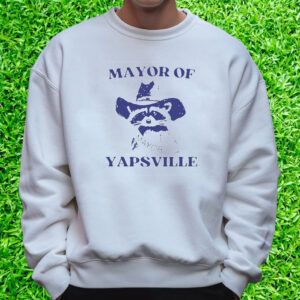 Mayor Of Yapsville T-Shirt Sweatshirt