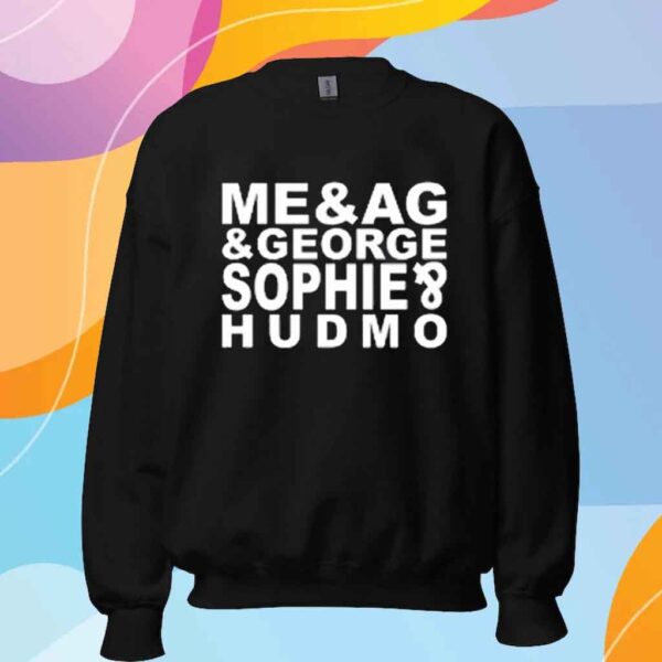 Me & Ag & George & Sophie & Hudmo Shirt