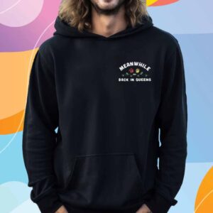 Meanwhile Back In Queens T-Shirt