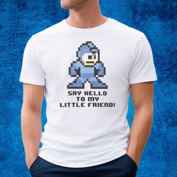 Mega Man Say Hello To My Little Friend T-Shirt