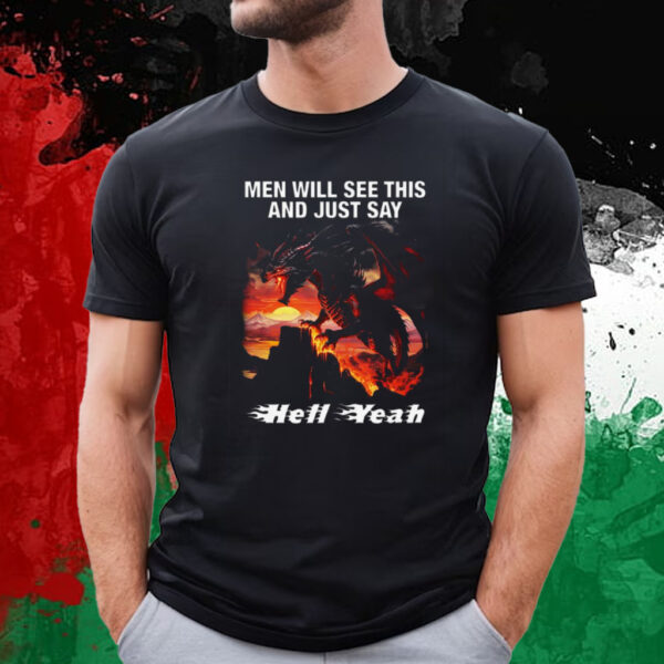 Men Will See This And Just Say Hell Yeah T-Shirt