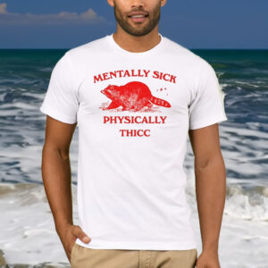 Mentally Sick Physically Thicc Racoon T-Shirt