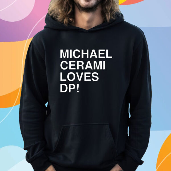 Michael Cerami Loves Dp T-Shirt Hoodie