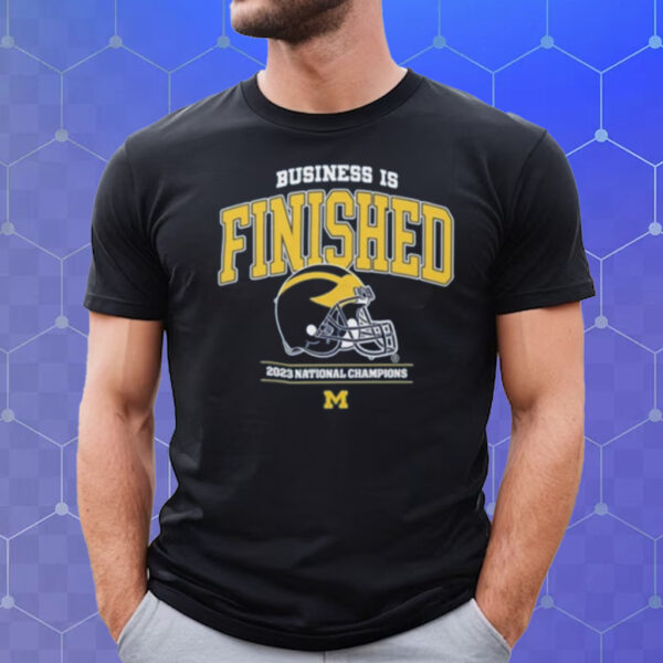 Michigan Business Is Finished 2023 National Champions Undefeated Perfect Season 15-0 T-Shirt