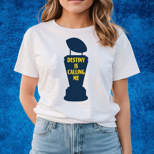 Michigan Destiny Is Calling Me T-Shirts