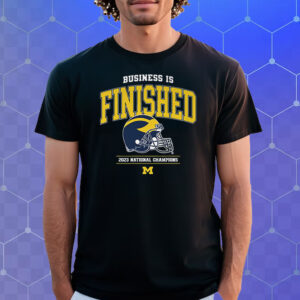 Michigan Football Business Is Finished 2023 National Champions T-Shirt