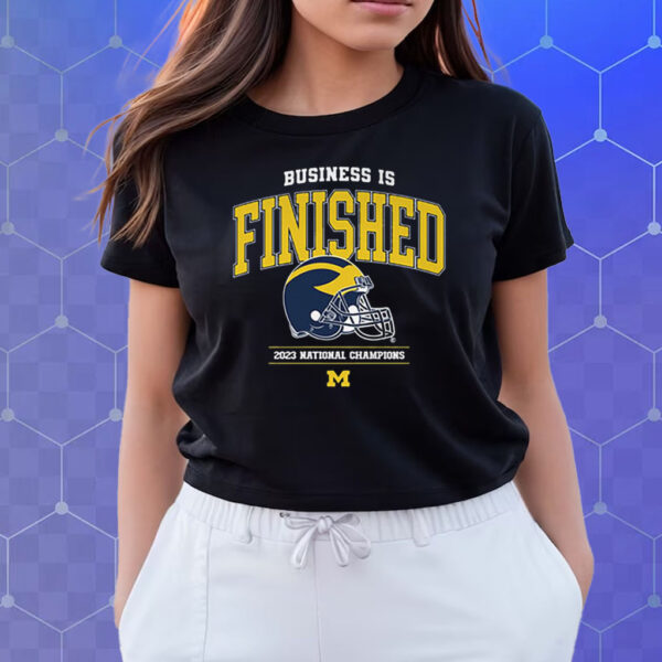 Michigan Football Business Is Finished 2023 National Champions T-Shirts