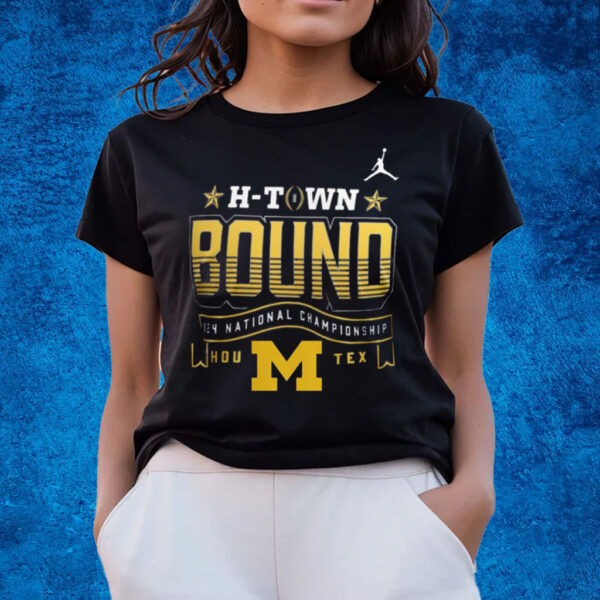 Michigan H Town Bound 124 National Championship T-Shirts