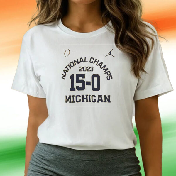 Michigan Wolverines Jordan Brand College Football Playoff 2023 National Champions 15-0 Tee Shirts