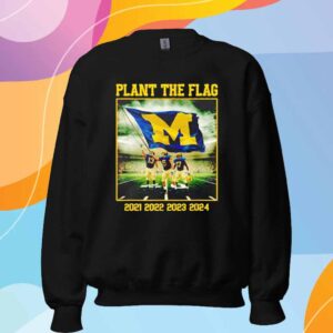 Michigan Wolverines Plant The Flag In Ohio Years 21′ 22′ 23′ 24′ State T-Shirt