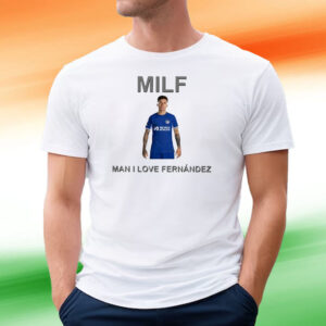 Milf Man I Love Fernandez Tee Shirt